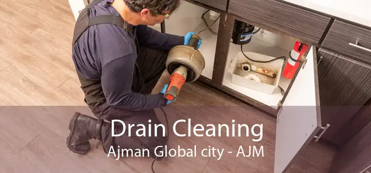 Drain Cleaning Ajman Global city - AJM