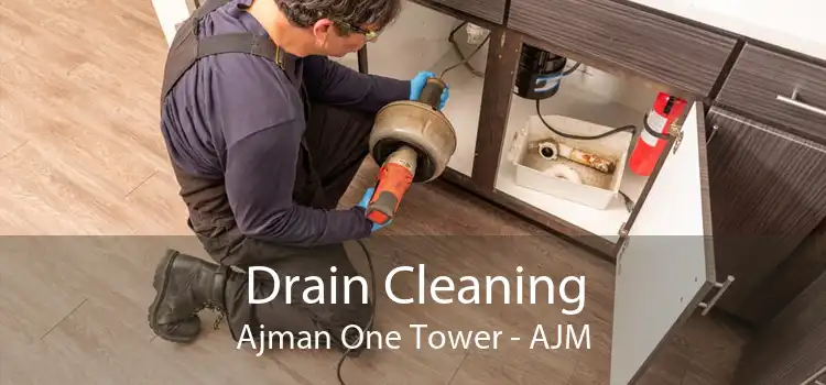 Drain Cleaning Ajman One Tower - AJM