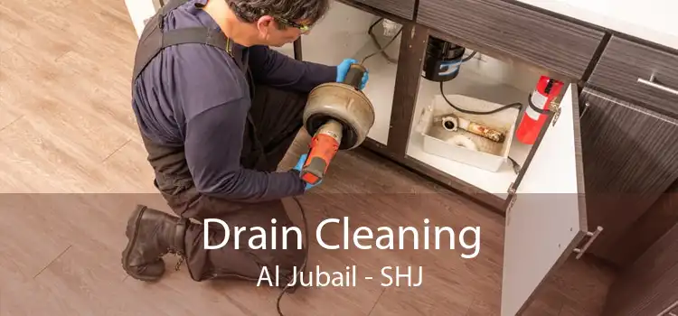 Drain Cleaning Al Jubail - SHJ