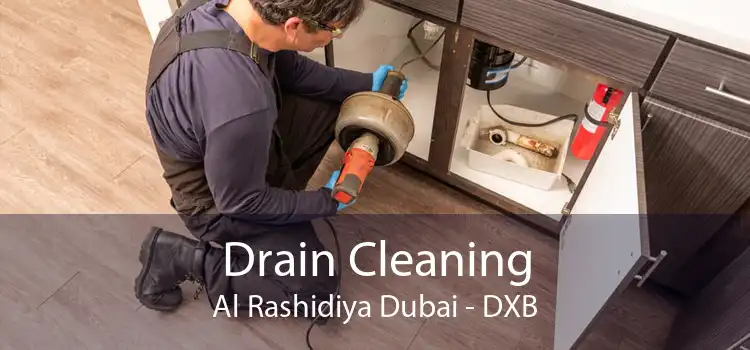 Drain Cleaning Al Rashidiya Dubai - DXB