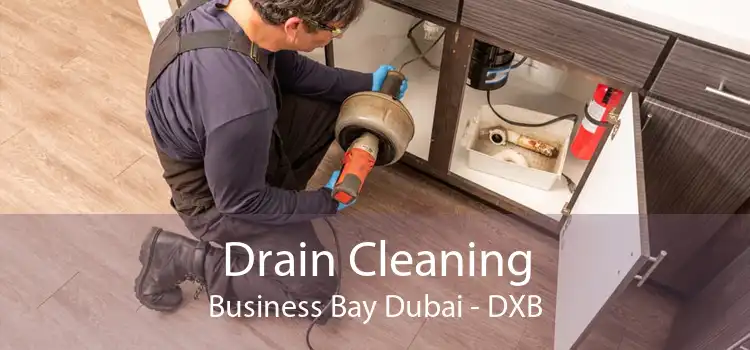 Drain Cleaning Business Bay Dubai - DXB