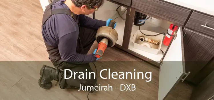 Drain Cleaning Jumeirah - DXB