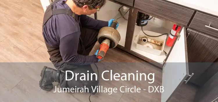Drain Cleaning Jumeirah Village Circle - DXB