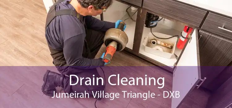 Drain Cleaning Jumeirah Village Triangle - DXB