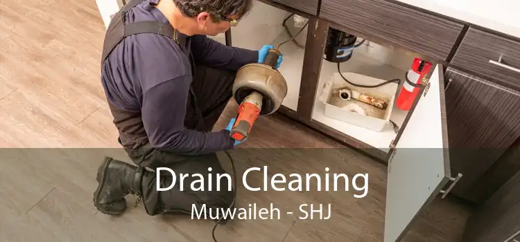 Drain Cleaning Muwaileh - SHJ