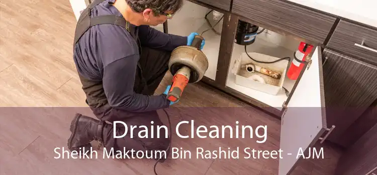 Drain Cleaning Sheikh Maktoum Bin Rashid Street - AJM