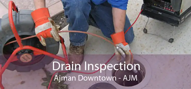 Drain Inspection Ajman Downtown - AJM