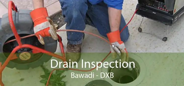 Drain Inspection Bawadi - DXB