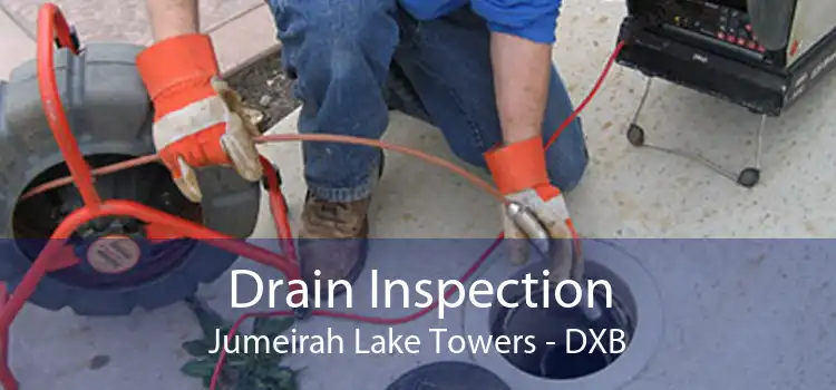 Drain Inspection Jumeirah Lake Towers - DXB