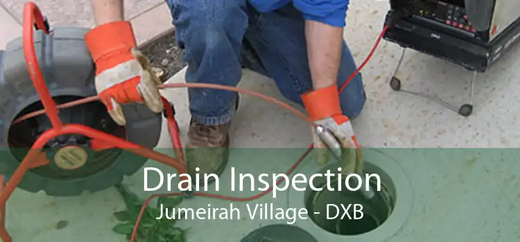 Drain Inspection Jumeirah Village - DXB