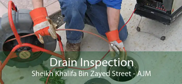 Drain Inspection Sheikh Khalifa Bin Zayed Street - AJM