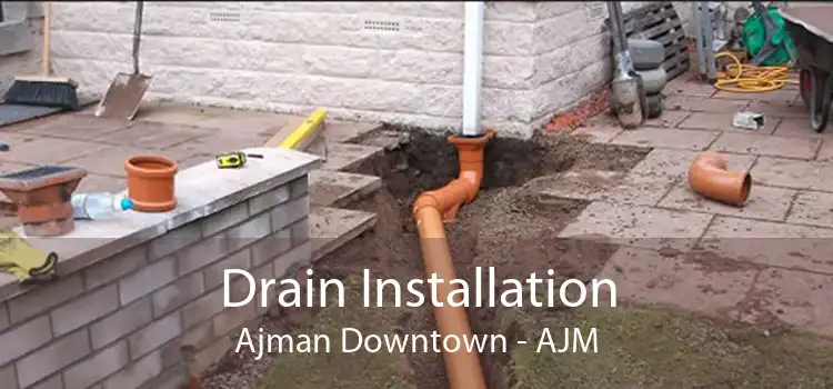 Drain Installation Ajman Downtown - AJM