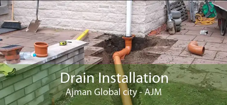 Drain Installation Ajman Global city - AJM