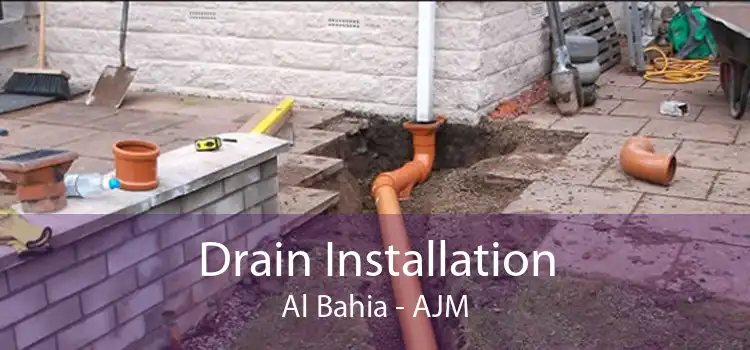 Drain Installation Al Bahia - AJM