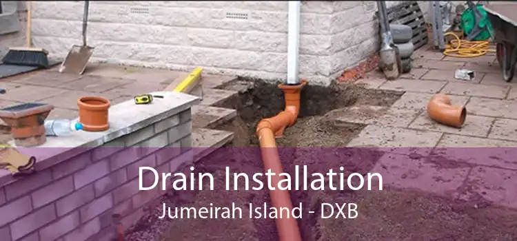 Drain Installation Jumeirah Island - DXB