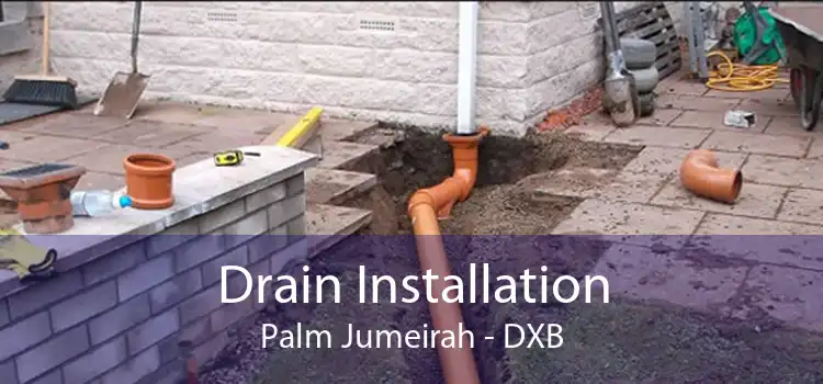 Drain Installation Palm Jumeirah - DXB