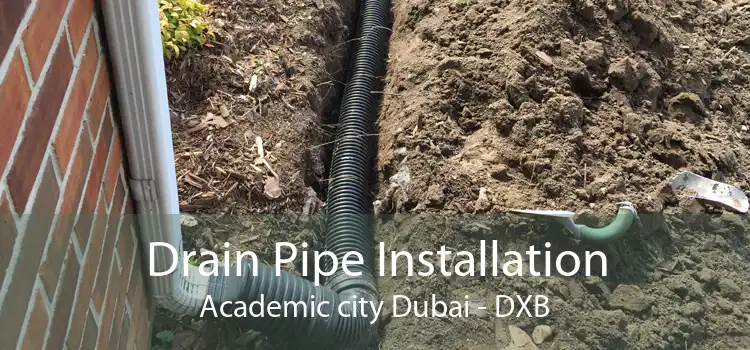 Drain Pipe Installation Academic city Dubai - DXB