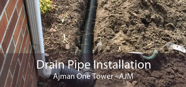 Drain Pipe Installation Ajman One Tower - AJM