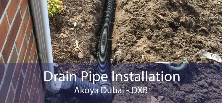 Drain Pipe Installation Akoya Dubai - DXB