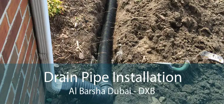 Drain Pipe Installation Al Barsha Dubai - DXB