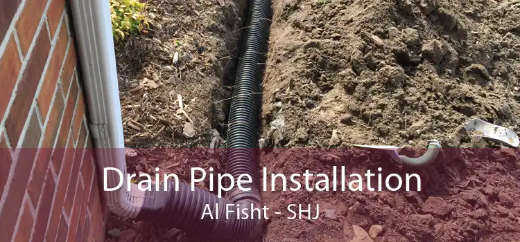 Drain Pipe Installation Al Fisht - SHJ