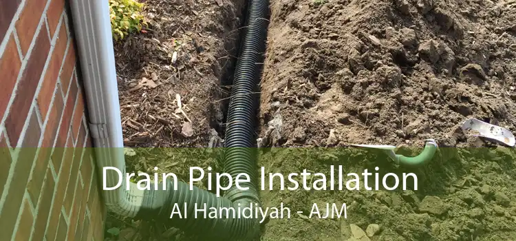 Drain Pipe Installation Al Hamidiyah - AJM
