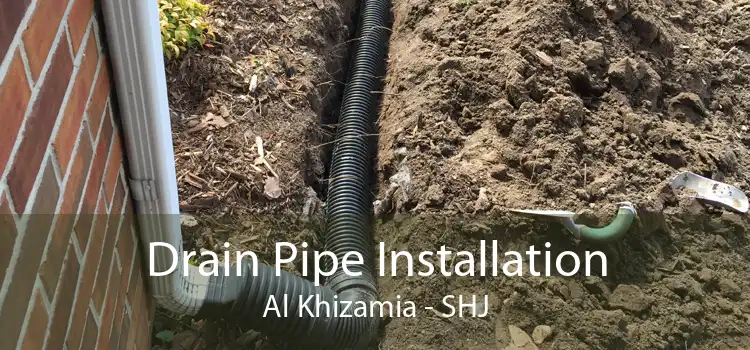 Drain Pipe Installation Al Khizamia - SHJ