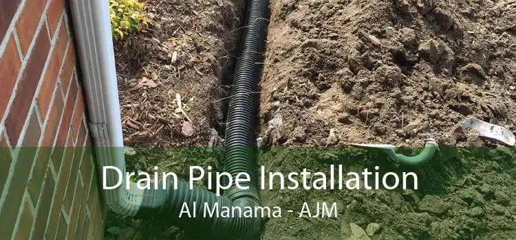 Drain Pipe Installation Al Manama - AJM