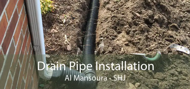 Drain Pipe Installation Al Mansoura - SHJ