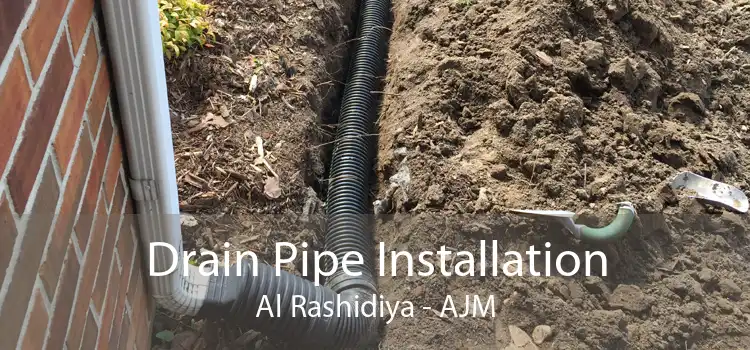 Drain Pipe Installation Al Rashidiya - AJM