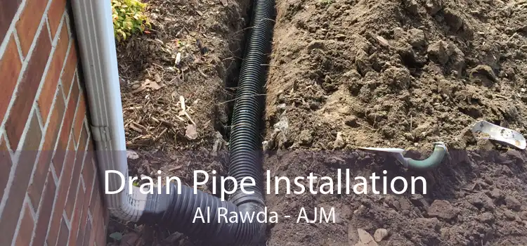 Drain Pipe Installation Al Rawda - AJM
