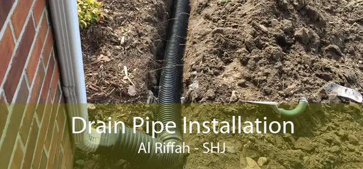 Drain Pipe Installation Al Riffah - SHJ