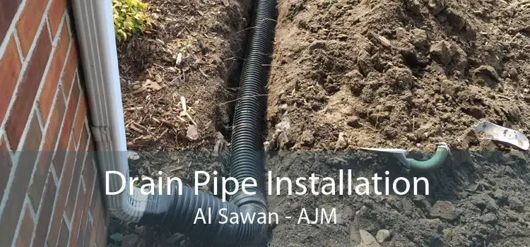 Drain Pipe Installation Al Sawan - AJM