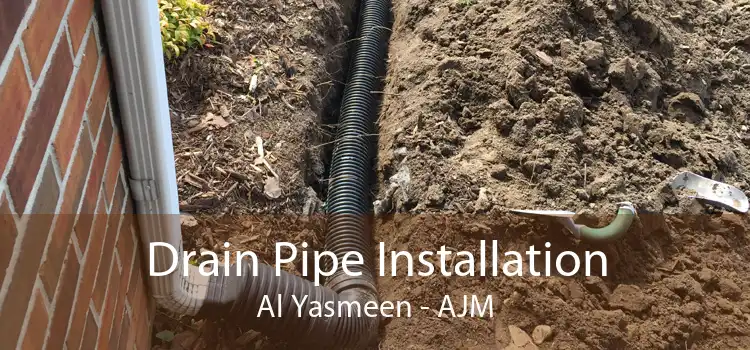 Drain Pipe Installation Al Yasmeen - AJM
