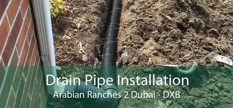 Drain Pipe Installation Arabian Ranches 2 Dubai - DXB