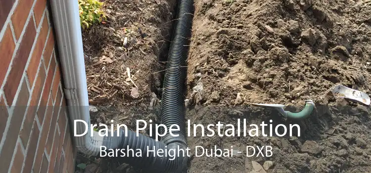 Drain Pipe Installation Barsha Height Dubai - DXB