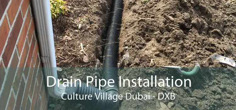 Drain Pipe Installation Culture Village Dubai - DXB