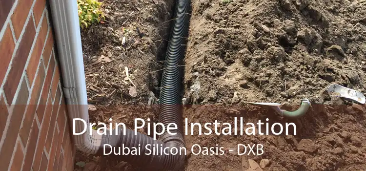 Drain Pipe Installation Dubai Silicon Oasis - DXB
