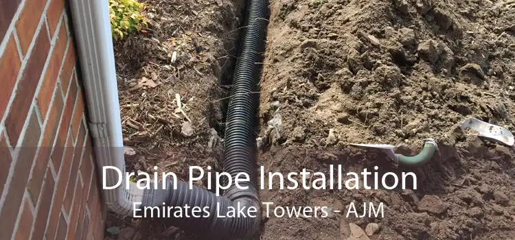 Drain Pipe Installation Emirates Lake Towers - AJM