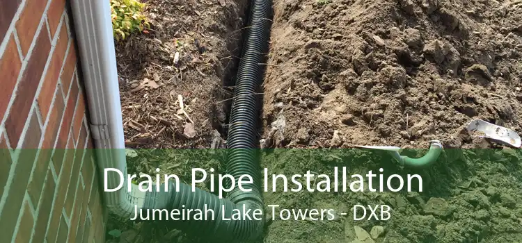 Drain Pipe Installation Jumeirah Lake Towers - DXB