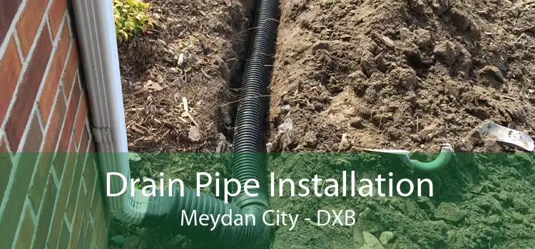 Drain Pipe Installation Meydan City - DXB