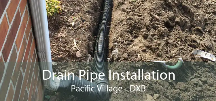 Drain Pipe Installation Pacific Village - DXB