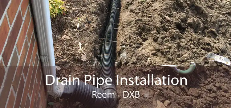 Drain Pipe Installation Reem - DXB