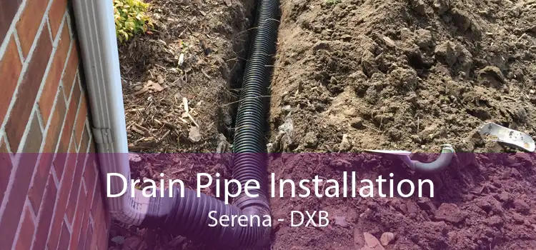 Drain Pipe Installation Serena - DXB