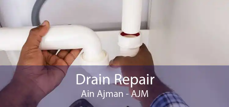 Drain Repair Ain Ajman - AJM