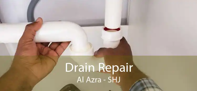 Drain Repair Al Azra - SHJ