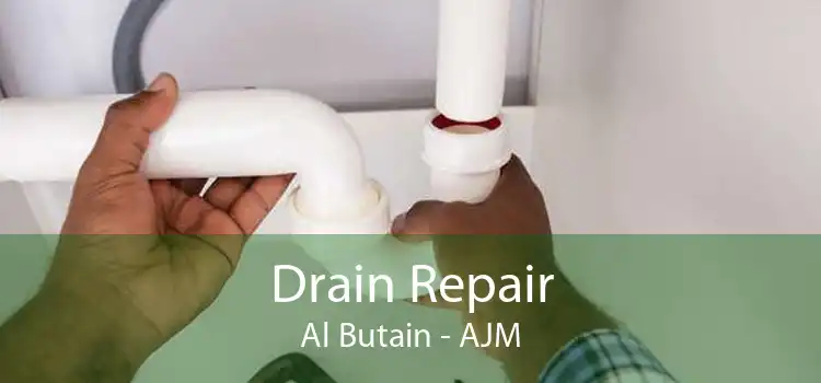 Drain Repair Al Butain - AJM