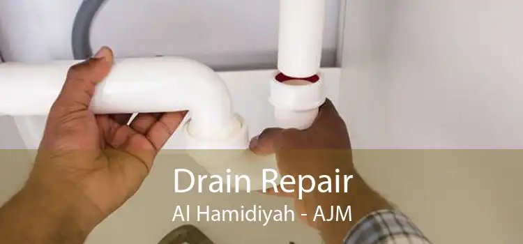 Drain Repair Al Hamidiyah - AJM