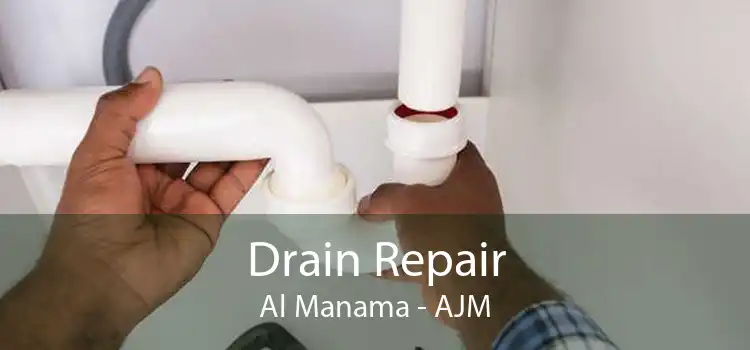 Drain Repair Al Manama - AJM