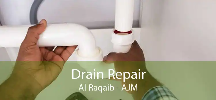 Drain Repair Al Raqaib - AJM